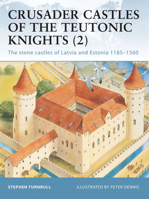 Title details for Crusader Castles of the Teutonic Knights (2) by Stephen Turnbull - Available